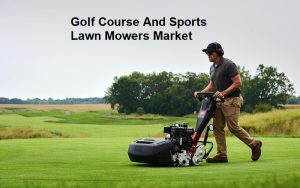 Golf Course And Sports Lawn Mowers Market